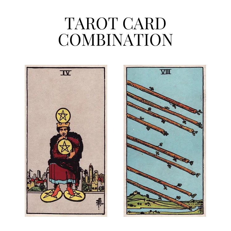 four of pentacles and eight of wands tarot cards combination meaning