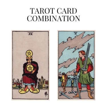 four of pentacles and five of swords tarot cards combination meaning