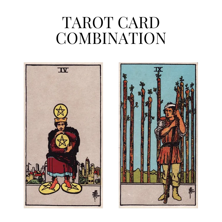 four of pentacles and nine of wands tarot cards combination meaning