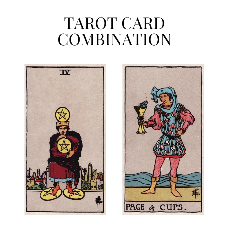four of pentacles and page of cups tarot cards combination meaning