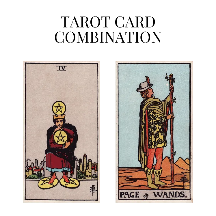 four of pentacles and page of wands tarot cards combination meaning