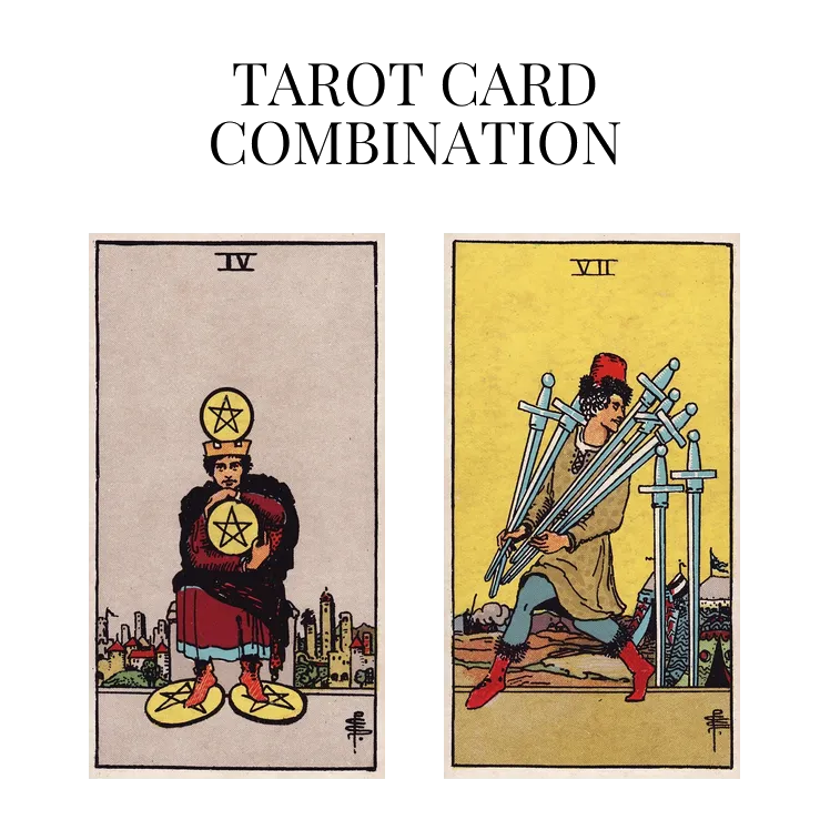 four of pentacles and seven of swords tarot cards combination meaning
