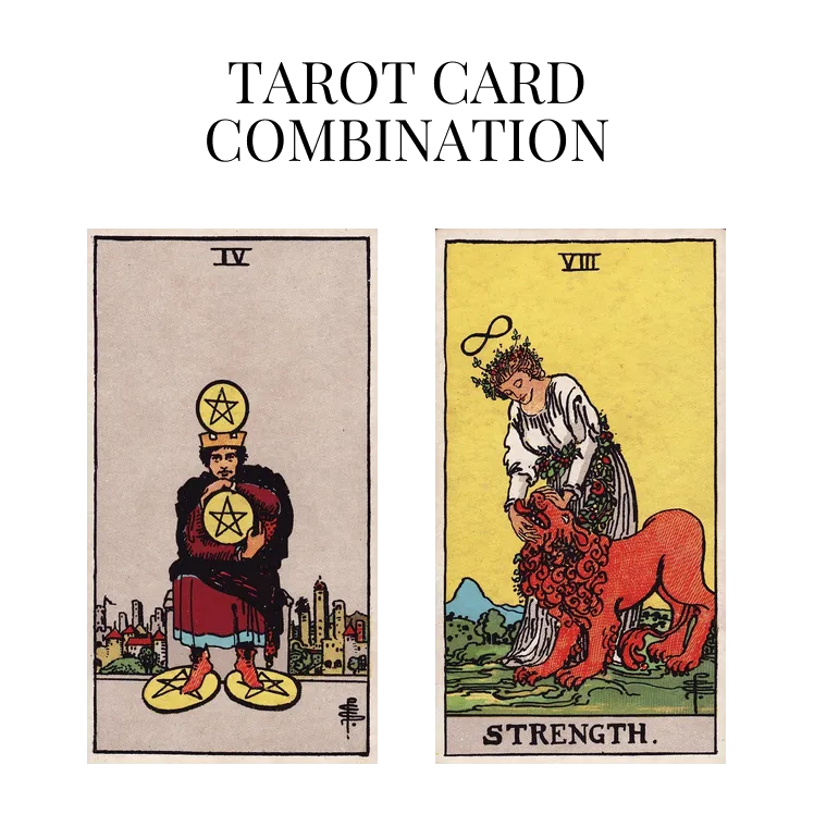 four of pentacles and strength tarot cards combination meaning