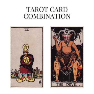 four of pentacles and the devil tarot cards combination meaning