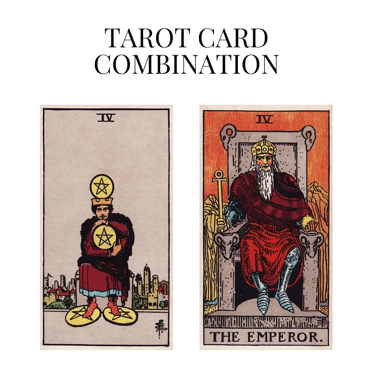 four of pentacles and the emperor tarot cards combination meaning
