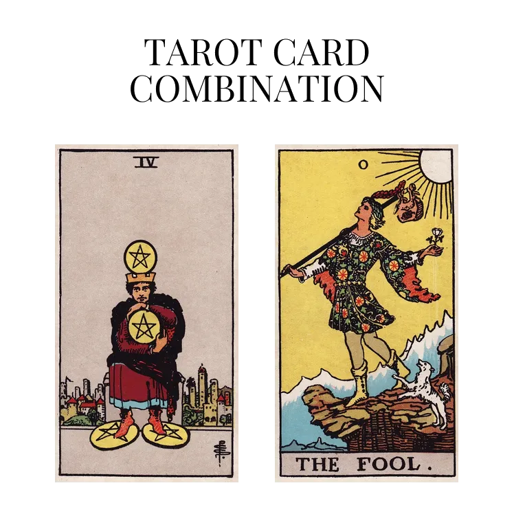 four of pentacles and the fool tarot cards combination meaning