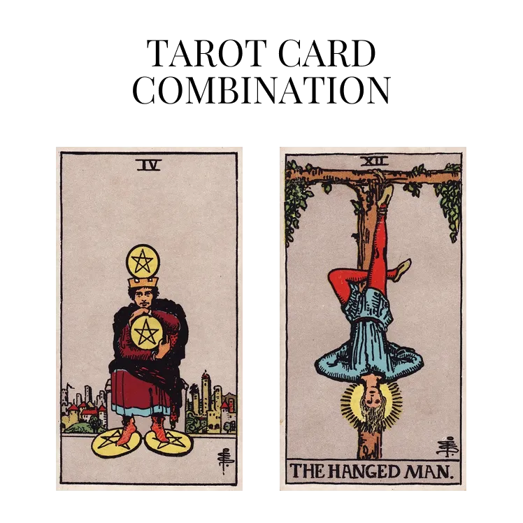 four of pentacles and the hanged man tarot cards combination meaning