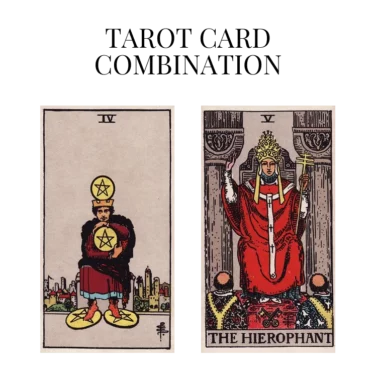 four of pentacles and the hierophant tarot cards combination meaning