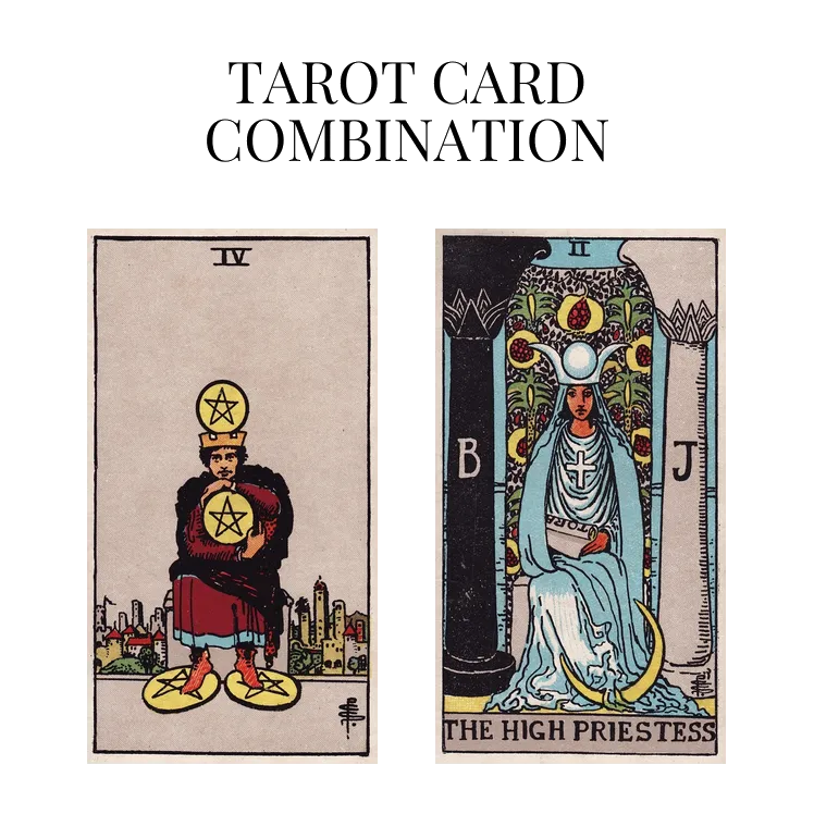 four of pentacles and the high priestess tarot cards combination meaning