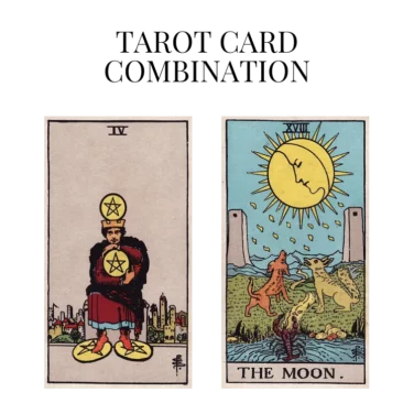 four of pentacles and the moon tarot cards combination meaning