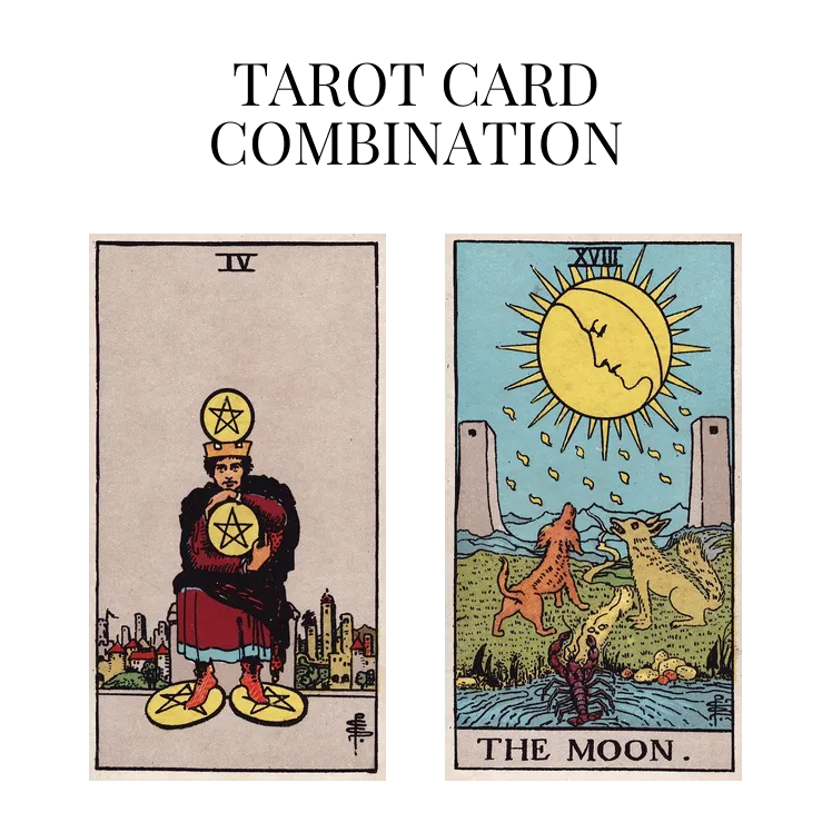 four of pentacles and the moon tarot cards combination meaning