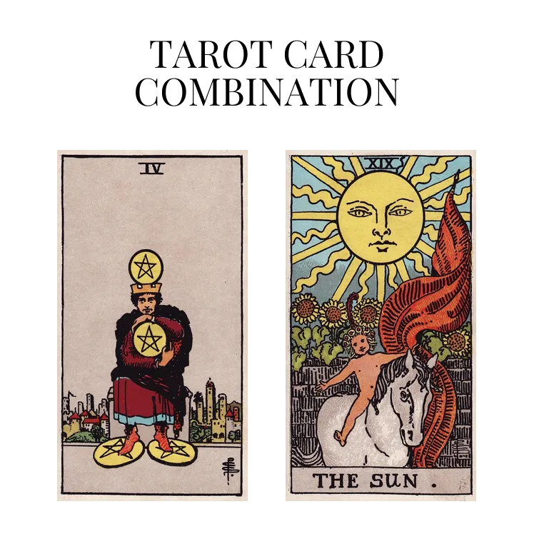 four of pentacles and the sun tarot cards combination meaning