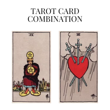 four of pentacles and three of swords tarot cards combination meaning