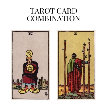 four of pentacles and three of wands tarot cards combination meaning