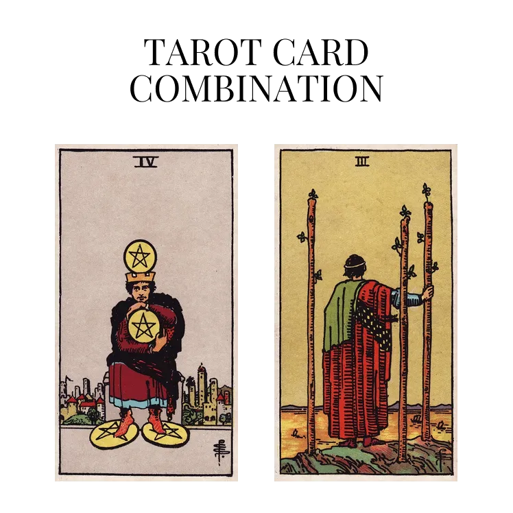 four of pentacles and three of wands tarot cards combination meaning