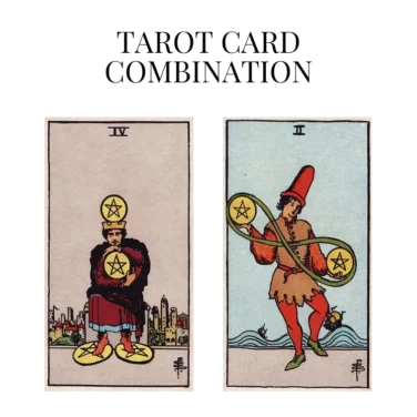 four of pentacles and two of pentacles tarot cards combination meaning