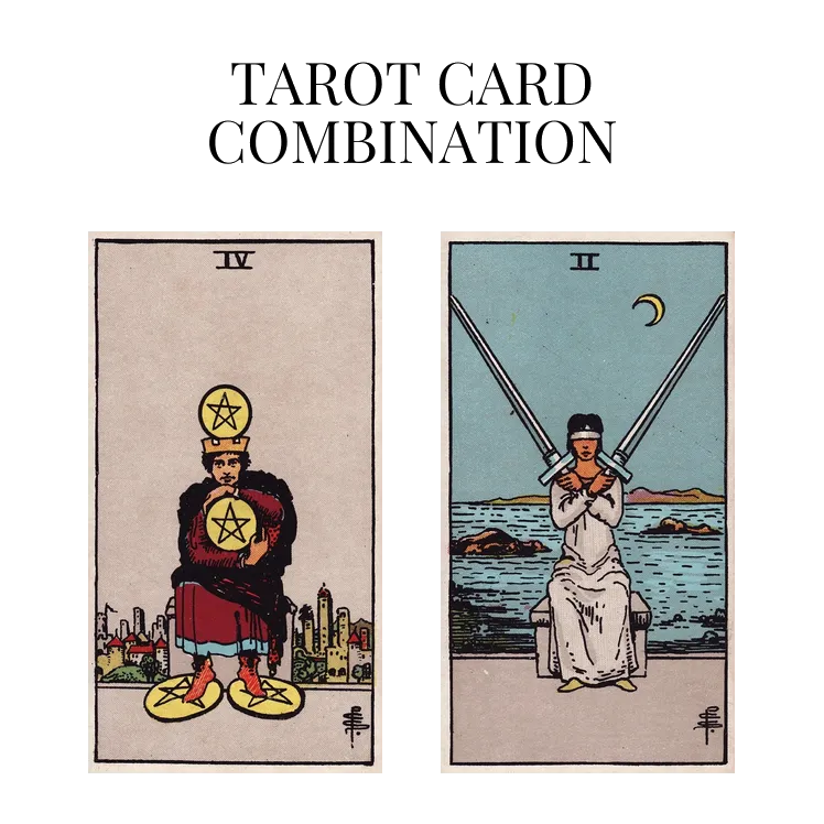 four of pentacles and two of swords tarot cards combination meaning