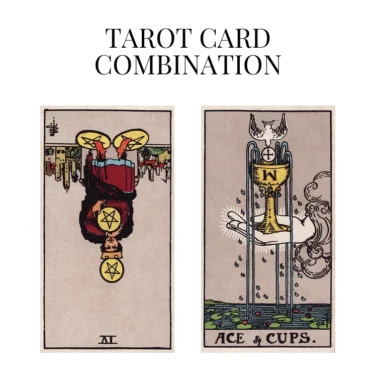 four of pentacles reversed and ace of cups tarot cards combination meaning