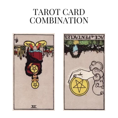 four of pentacles reversed and ace of pentacles reversed tarot cards combination meaning