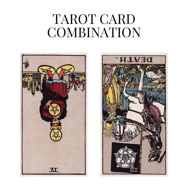 four of pentacles reversed and death reversed tarot cards combination meaning