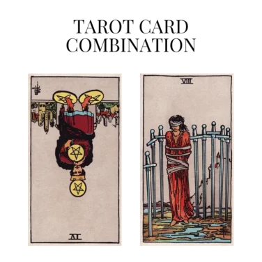 four of pentacles reversed and eight of swords tarot cards combination meaning