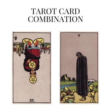 four of pentacles reversed and five of cups tarot cards combination meaning