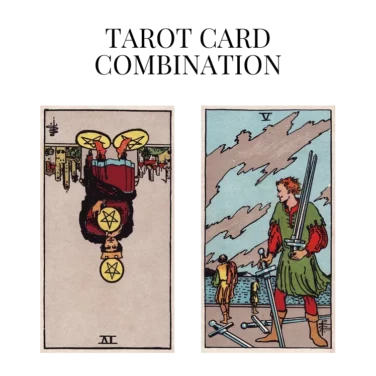 four of pentacles reversed and five of swords tarot cards combination meaning