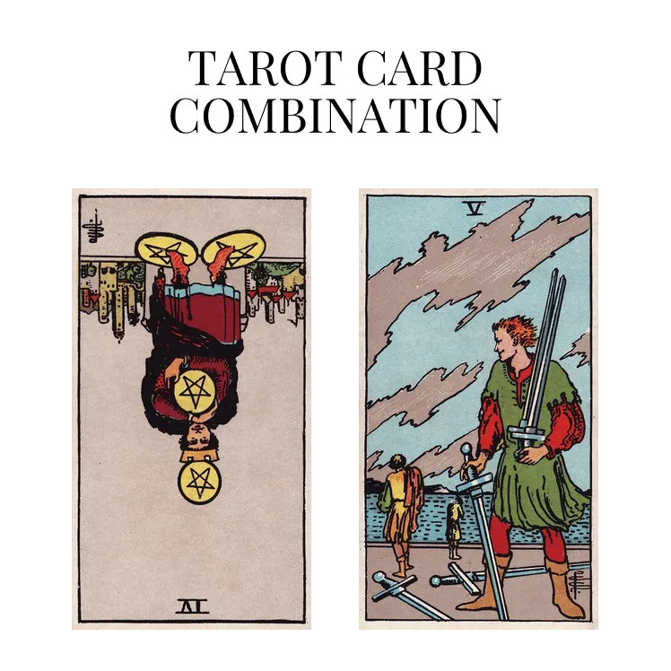 four of pentacles reversed and five of swords tarot cards combination meaning