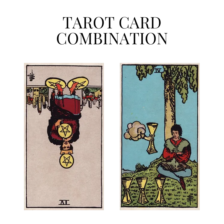 four of pentacles reversed and four of cups tarot cards combination meaning