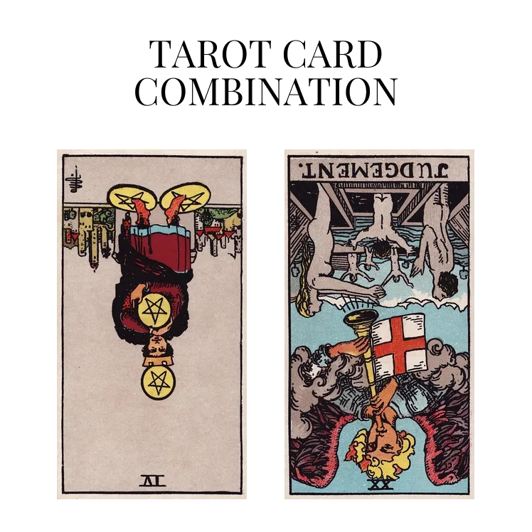four of pentacles reversed and judgement reversed tarot cards combination meaning