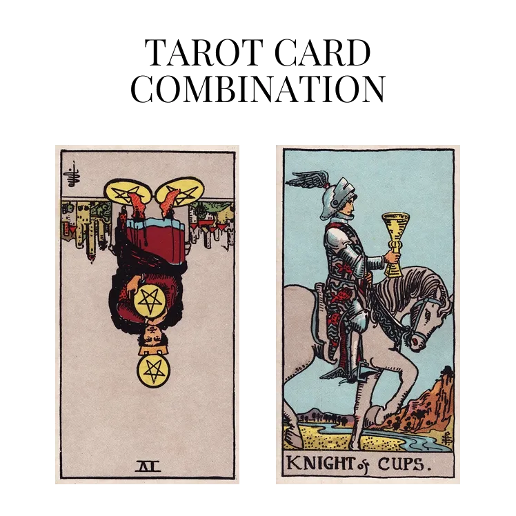 four of pentacles reversed and knight of cups tarot cards combination meaning