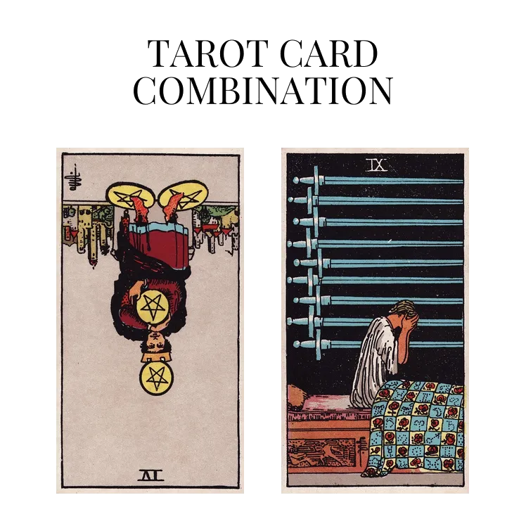 four of pentacles reversed and nine of swords tarot cards combination meaning