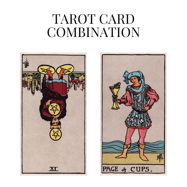 four of pentacles reversed and page of cups tarot cards combination meaning