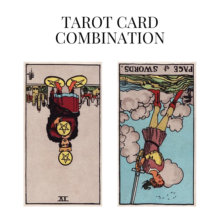 four of pentacles reversed and page of swords reversed tarot cards combination meaning