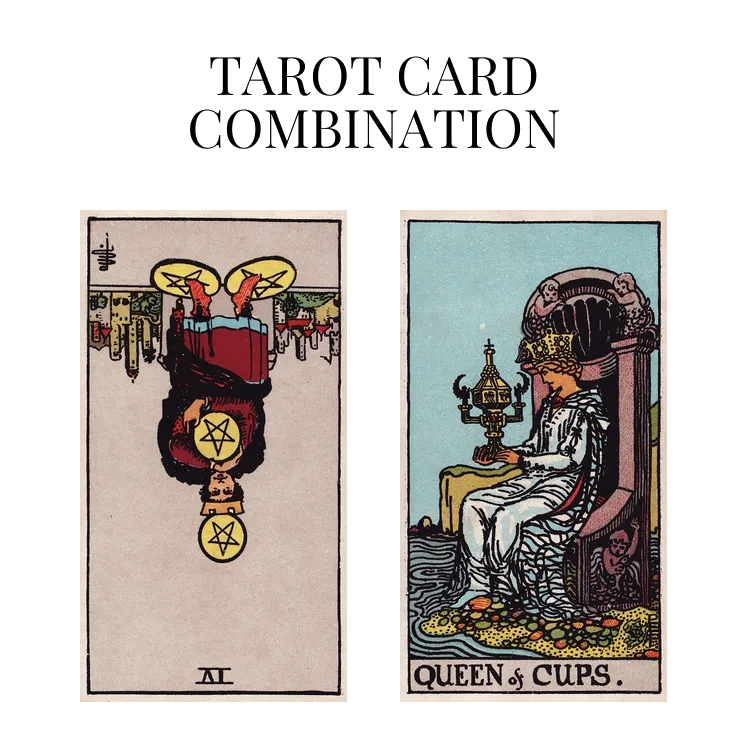 four of pentacles reversed and queen of cups tarot cards combination meaning