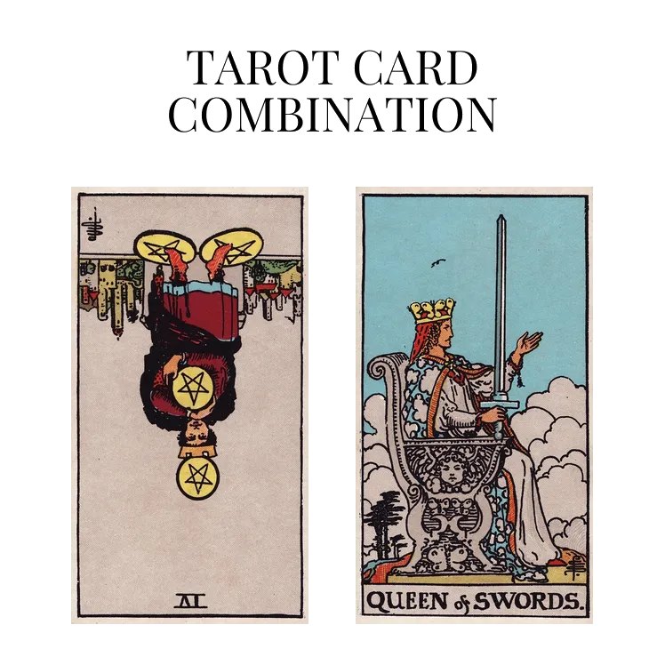 four of pentacles reversed and queen of swords tarot cards combination meaning