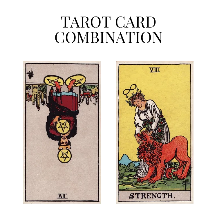 four of pentacles reversed and strength tarot cards combination meaning