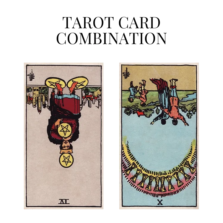 four of pentacles reversed and ten of cups reversed tarot cards combination meaning