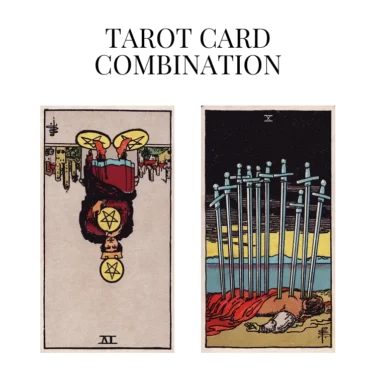 four of pentacles reversed and ten of swords tarot cards combination meaning