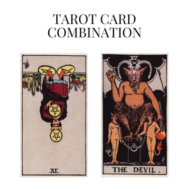 four of pentacles reversed and the devil tarot cards combination meaning