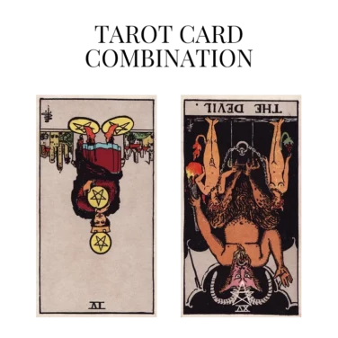 four of pentacles reversed and the devil reversed tarot cards combination meaning