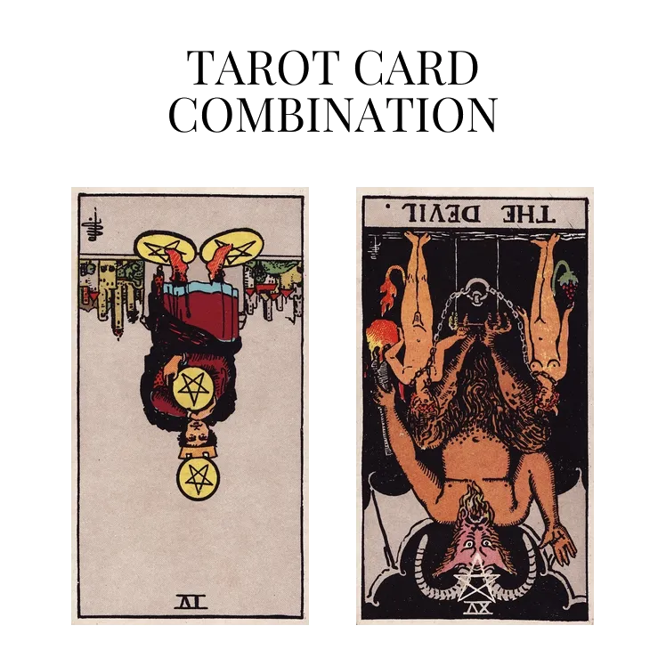 four of pentacles reversed and the devil reversed tarot cards combination meaning