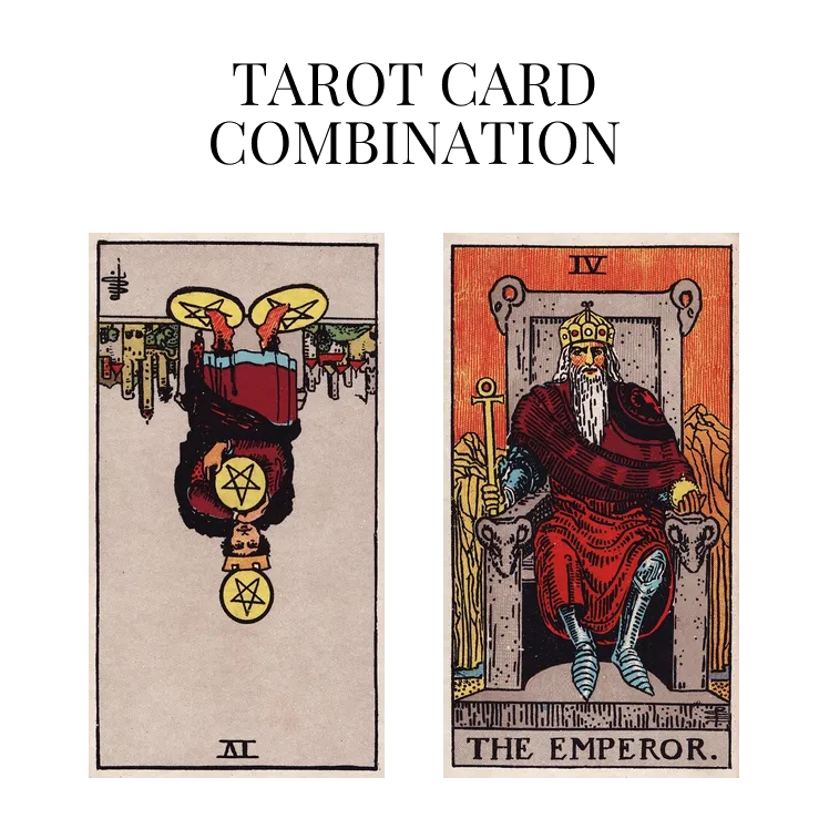 four of pentacles reversed and the emperor tarot cards combination meaning