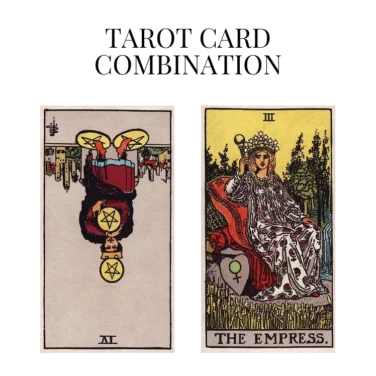 four of pentacles reversed and the empress tarot cards combination meaning