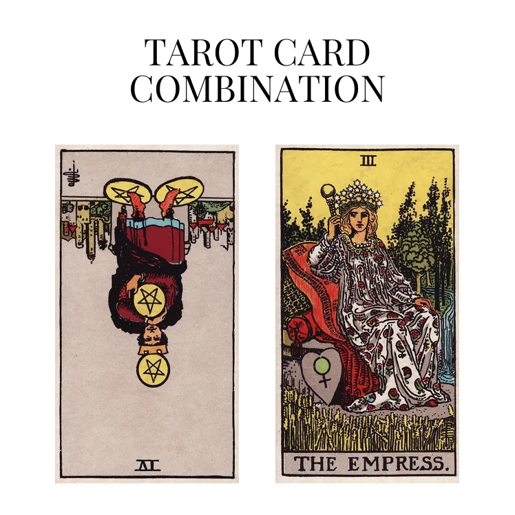 four of pentacles reversed and the empress tarot cards combination meaning