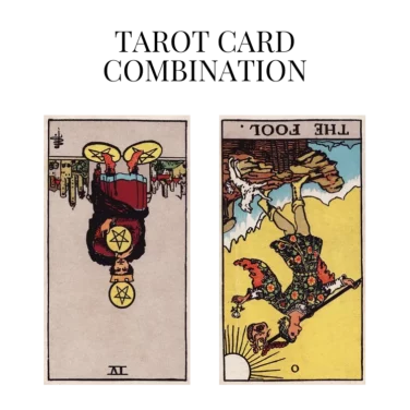 four of pentacles reversed and the fool reversed tarot cards combination meaning