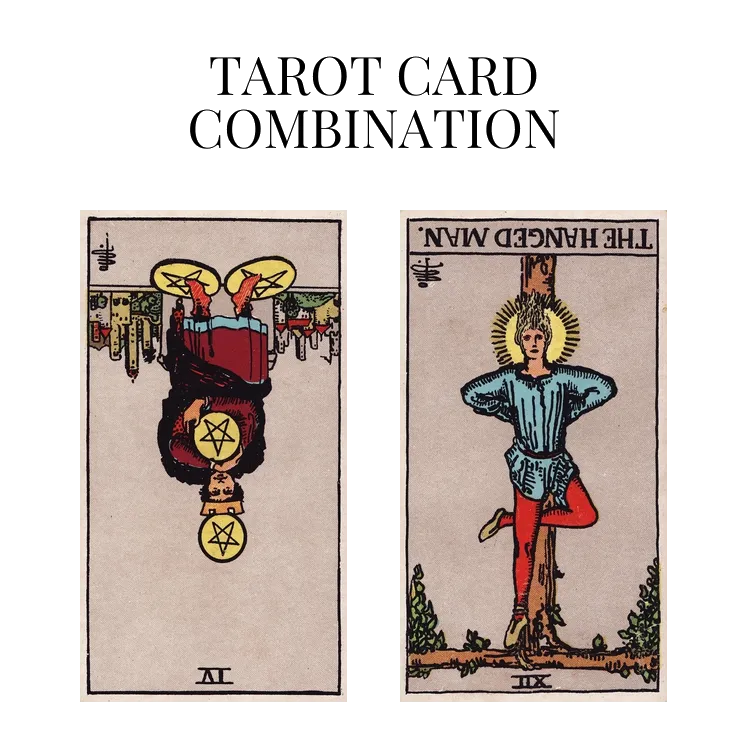 four of pentacles reversed and the hanged man reversed tarot cards combination meaning