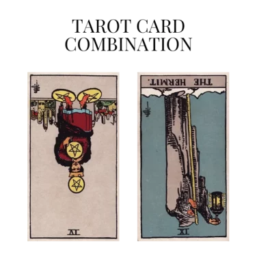 four of pentacles reversed and the hermit reversed tarot cards combination meaning