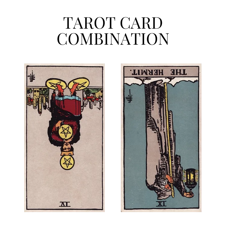 four of pentacles reversed and the hermit reversed tarot cards combination meaning