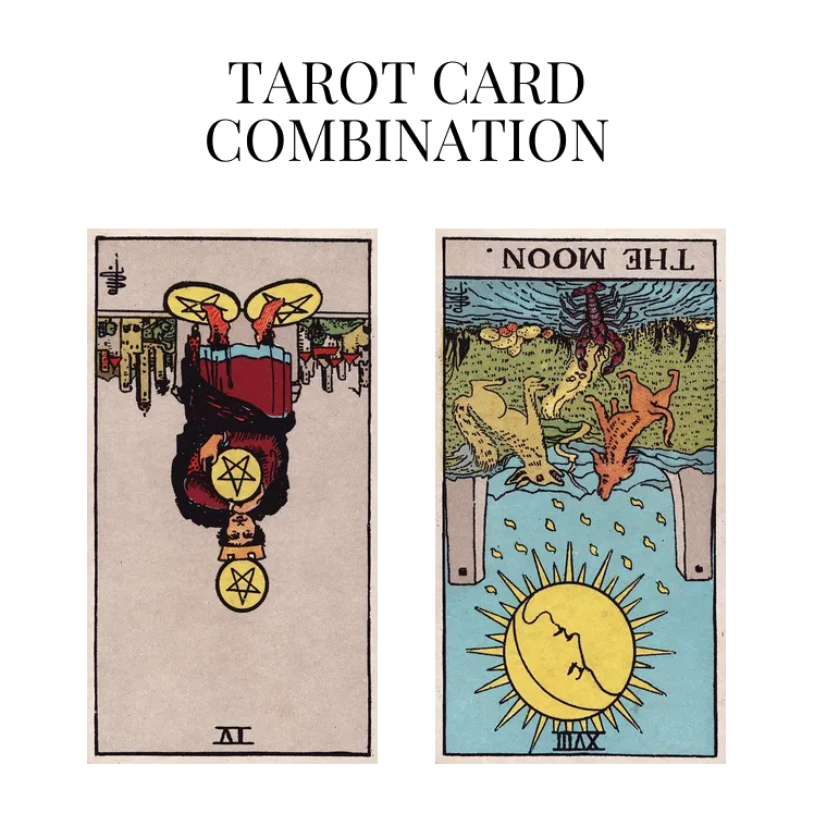 four of pentacles reversed and the moon reversed tarot cards combination meaning